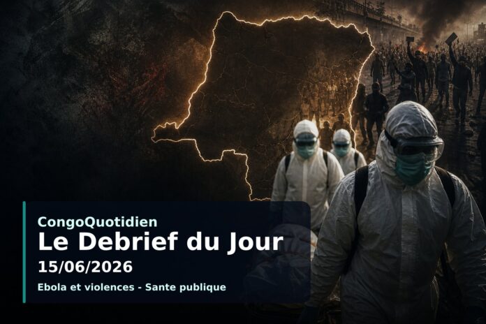 Illustration du débrief du 15 juin 2026 en RDC : crise Ebola, tensions politiques et sécuritaires