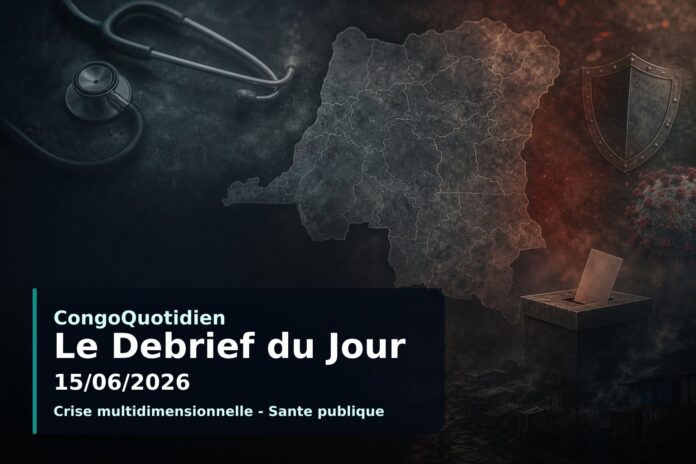 Illustration du débrief du 15 juin 2026 : actualité congolaise dominée par la santé, la sécurité et la politique.