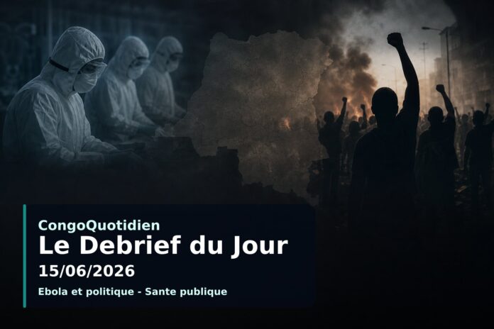 Illustration du débrief du 15 juin 2026 : crise d'Ebola, tensions politiques et sécurité en RDC