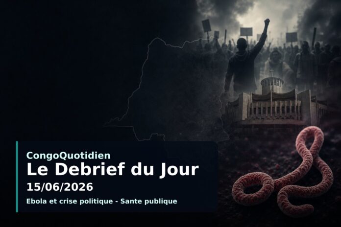 Illustration du débrief du 15 juin 2026 : crise Ebola, violences à Kinshasa et référendum en RDC