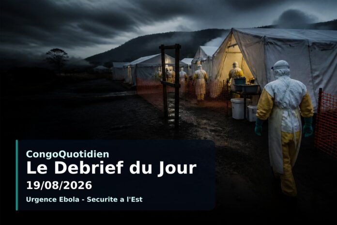 Illustration du debrief du 19 août 2026 en RDC : crise Ebola, insécurité et justice